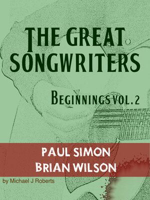 cover image of The Great Songwriters--Beginnings Vol 2: Paul Simon and Brian Wilson